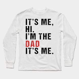 Its Me Hi Im the Dad Its Me Fathers Day Funny Wife Daughter Long Sleeve T-Shirt